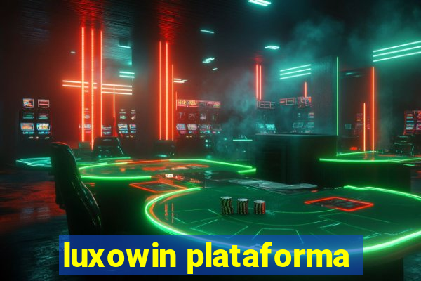 luxowin plataforma